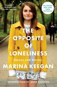 Cover image for The Opposite of Loneliness: Essays and Stories