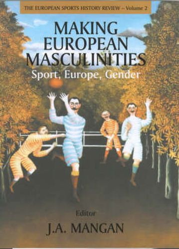 Cover image for Making European Masculinities: Sport, Europe, Gender