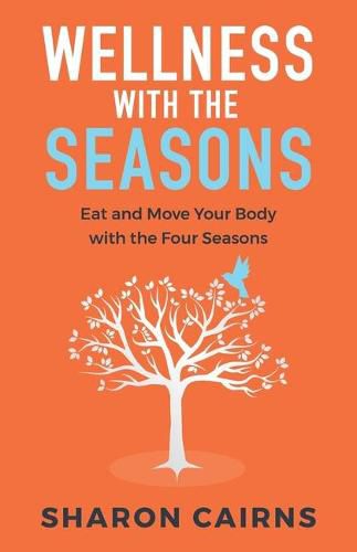 Cover image for Wellness with the Seasons: Eating and Moving your Body with the Four Seasons