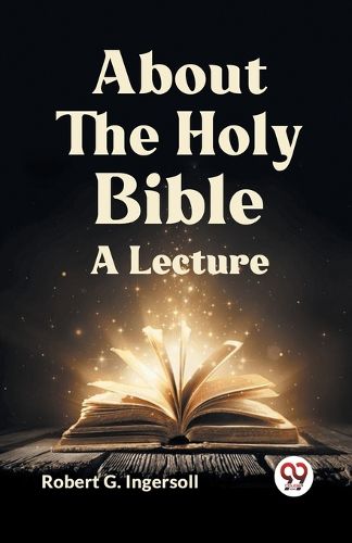 Cover image for About the Holy Bible a Lecture