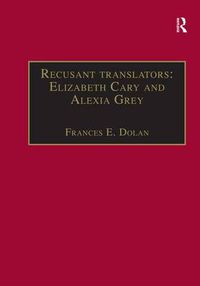 Cover image for Recusant translators: Elizabeth Cary and Alexia Grey: Printed Writings 1500-1640: Series I, Part Two, Volume 13