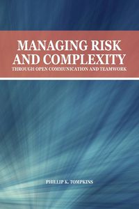 Cover image for Managing Risk and Complexity through Open Communication and Teamwork