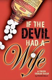 Cover image for If the Devil Had a Wife: A True Texas Tale