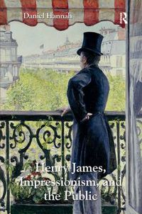 Cover image for Henry James, Impressionism, and the Public
