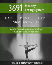 Cover image for 3691 Healthy Eating System: Simple Recipes that took me from Out of Shape to Ironman