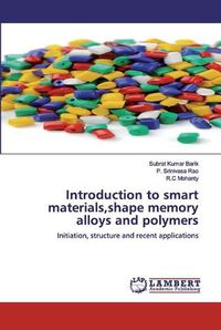 Cover image for Introduction to smart materials, shape memory alloys and polymers