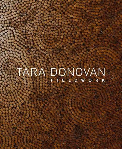 Cover image for Tara Donovan: Fieldwork