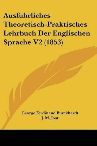 Cover image for Ausfuhrliches Theoretisch-Praktisches Lehrbuch Der Englischen Sprache V2 (1853)