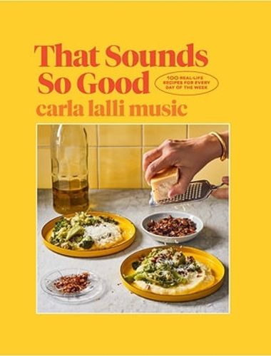 Cover image for That Sounds So Good: 100 Real-Life Recipes for Every Day of the Week