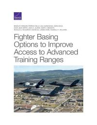 Cover image for Fighter Basing Options to Improve Access to Advanced Training Ranges