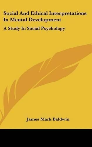 Cover image for Social And Ethical Interpretations In Mental Development: A Study In Social Psychology