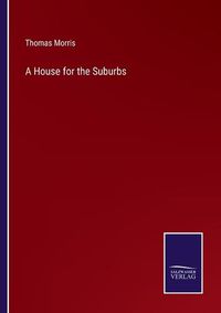 Cover image for A House for the Suburbs