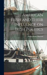 Cover image for The American Irish and Their Influence on Irish Politics