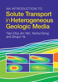 Cover image for An Introduction to Solute Transport in Heterogeneous Geologic Media