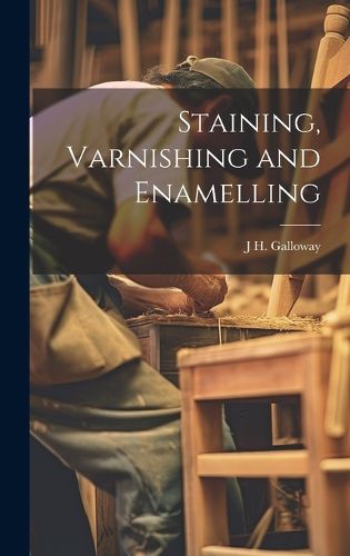 Cover image for Staining, Varnishing and Enamelling