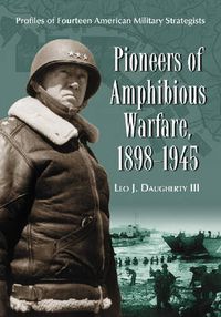 Cover image for Pioneers of Amphibious Warfare, 1898-1945: Profiles of Fourteen American Military Strategists