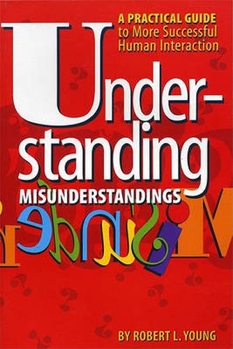 Cover image for Understanding Misunderstandings: A Practical Guide to More Successful Human Interaction