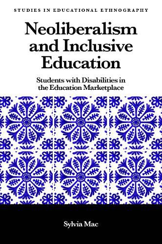 Neoliberalism and Inclusive Education: Students with Disabilities in the Education Marketplace