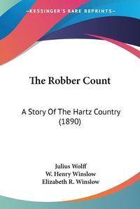 Cover image for The Robber Count: A Story of the Hartz Country (1890)