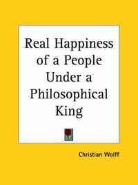 Cover image for Real Happiness of a People under a Philosophical King (1750)