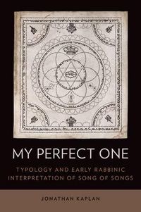 Cover image for My Perfect One: Typology and Early Rabbinic Interpretation of Song of Songs