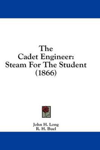 Cover image for The Cadet Engineer: Steam for the Student (1866)