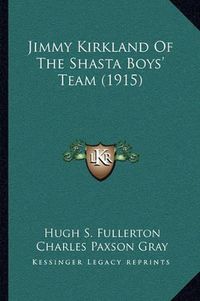 Cover image for Jimmy Kirkland of the Shasta Boys' Team (1915)