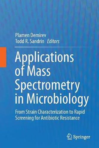 Cover image for Applications of Mass Spectrometry in Microbiology: From Strain Characterization to Rapid Screening for Antibiotic Resistance