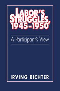 Cover image for Labor's Struggles, 1945-1950: A Participant's View