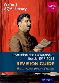 Cover image for Oxford AQA History for A Level: Revolution and Dictatorship: Russia 1917-1953 Revision Guide