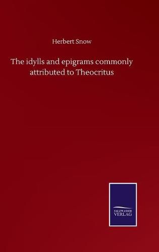 Cover image for The idylls and epigrams commonly attributed to Theocritus