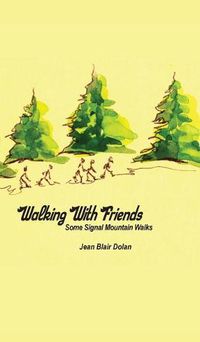 Cover image for Walking with Friends: Some Signal Mountain Walks