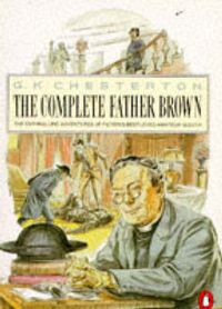 Cover image for The Penguin Complete Father Brown: The Enthralling Adventures of Fiction's Best-loved Amateur Sleuth