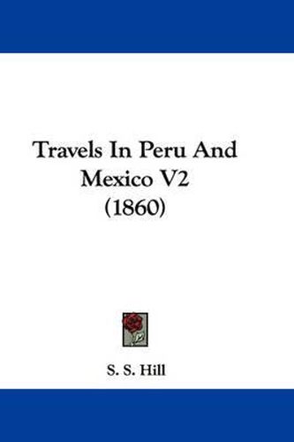 Cover image for Travels in Peru and Mexico V2 (1860)