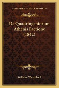 Cover image for de Quadringentorum Athenis Factione (1842)