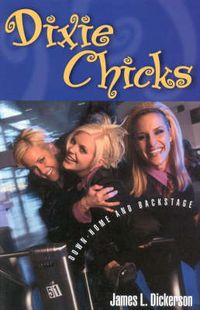 Cover image for Dixie Chicks: Down-Home and Backstage