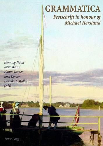 Grammatica: Festschrift in Honour of Michael Herslund Hommage a Michael Herslund