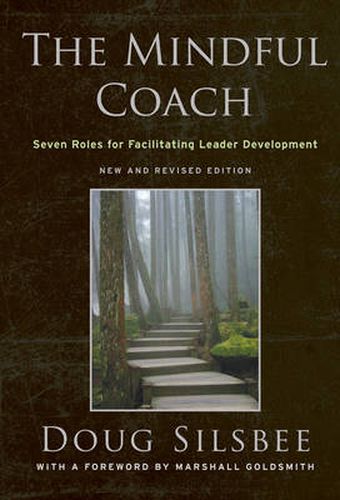 Cover image for The Mindful Coach: Seven Roles for Facilitating Leader Development