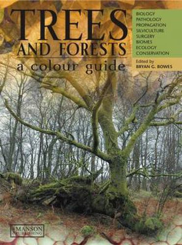 Cover image for Trees & Forests, A Colour Guide: Biology, Pathology, Propagation, Silviculture, Surgery, Biomes, Ecology, and Conservation