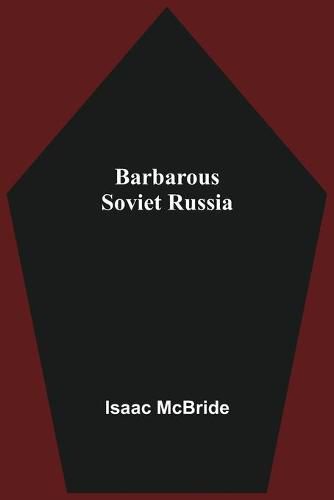 Cover image for Barbarous Soviet Russia