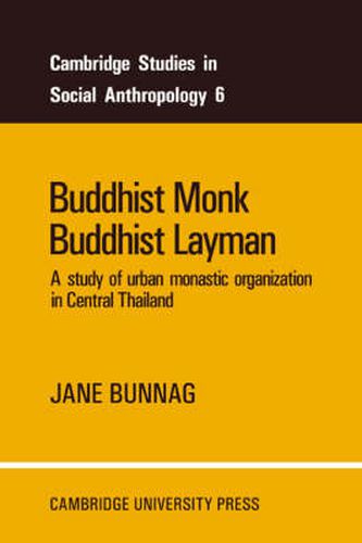 Cover image for Buddhist Monk, Buddhist Layman: A Study of Urban Monastic Organization in Central Thailand