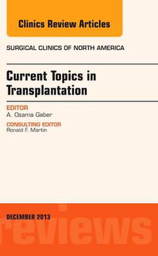 Cover image for Current Topics in Transplantation, An Issue of Surgical Clinics