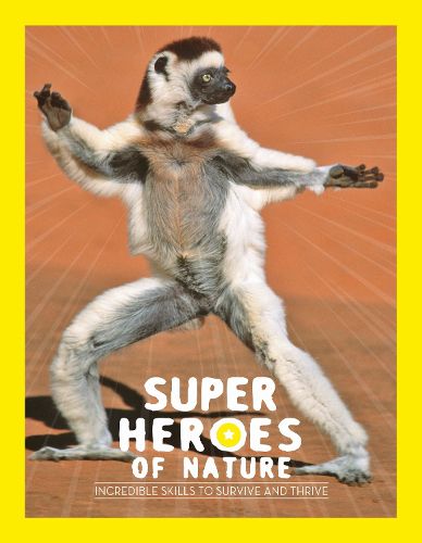 Cover image for Superheroes of Nature: Incredible Skills to Survive and Thrive