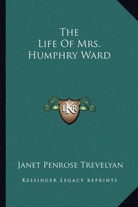 Cover image for The Life of Mrs. Humphry Ward