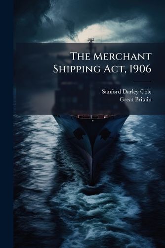 Cover image for The Merchant Shipping Act, 1906