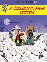 Cover image for Lucky Luke Vol. 77: A Cowboy In High Cotton