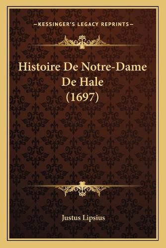 Histoire de Notre-Dame de Hale (1697)