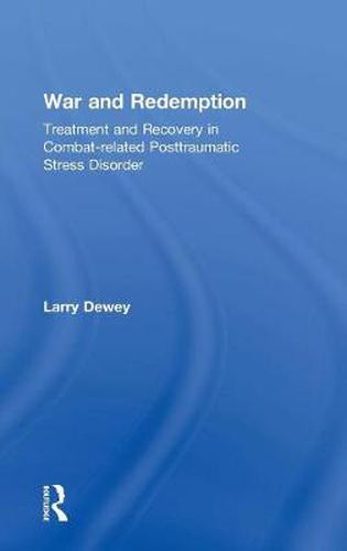 Cover image for War and Redemption: Treatment and Recovery in Combat-related Posttraumatic Stress Disorder