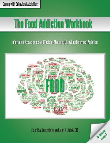 Cover image for The Food Addiction Workbook: Information, Assessments, and Tools For Managing Life with a Behavioral Addiction