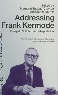 Cover image for Addressing Frank Kermode: Essays in Criticism and Interpretation